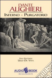 Inferno-Purgatorio. Audiolibro  di Alighieri Dante