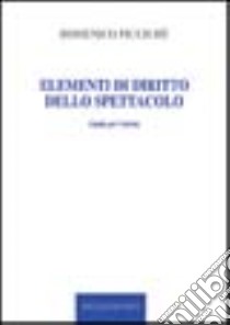 Elementi di diritto dello spettacolo. Guida per l'artista libro di Piccichè Domenico