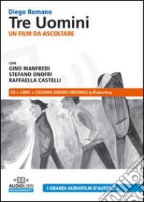 Tre uomini. Audiolibro. CD Audio  di Romano Diego