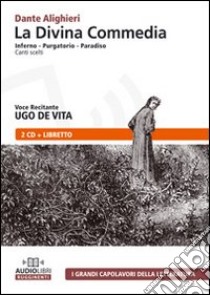 La Divina Commedia. Inferno-Purgatorio-Paradiso. Canti scelti. Audiolibro. CD Audio  di Alighieri Dante