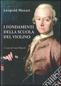 I fondamenti della scuola del violino libro di Mozart Leopold; Ripanti L. (cur.)