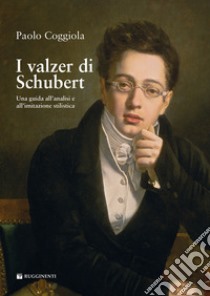 I valzer di Schubert. Una guida all'analisi e all'imitazione stilistica libro di Coggiola Paolo