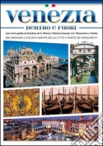 Venezia dentro e fuori. Con mini-guida di Basilica di San Marco, Palazzo Ducale, Ca' Rezzonico e Rialto libro di Mameli Paolo