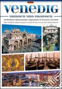 Venezia dentro e fuori. Con mini-guida di Basilica di San Marco, Palazzo Ducale, Ca' Rezzonico e Rialto. Ediz. tedesca libro di Mameli Paolo