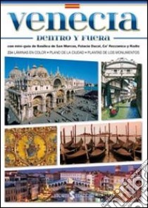 Venezia dentro e fuori. Con mini-guida di Basilica di San Marco, Palazzo Ducale, Ca' Rezzonico e Rialto. Ediz. spagnola libro di Mameli Paolo