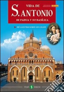 La vita di s. Antonio da Padova e la sua Basilica. Ediz. spagnola libro di Tramontin Silvio