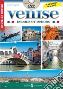 Venezia dentro e fuori. Con mappa. Ediz. francese. Con DVD libro di Mameli Paolo