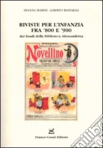 Riviste per l'infanzia fra '800 e '900 dai fondi della Biblioteca Alessandrina libro di Marini Silvana; Raffaelli Alberto