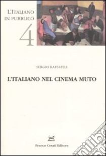 L'italiano nel cinema muto libro di Raffaelli Sergio