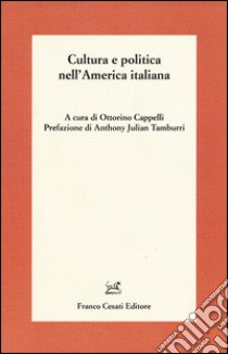 Cultura e politica nell'America italiana libro di Cappelli O. (cur.)