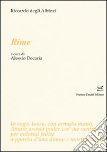 Rime. Ediz. critica libro di Degli Albizzi Riccardo; Decaria A. (cur.)