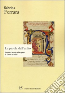 La parola dell'esilio. Autore e lettori nelle opere di Dante in esilio libro di Ferrara Sabrina