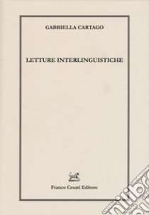 Letture interlinguistiche libro di Cartago Gabriella