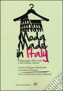 Moda made in Italy. Il linguaggio della moda e del costume italiano libro di Reichardt D. (cur.); D'Angelo C. (cur.)