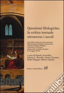 Questioni filologiche: la critica testuale attraverso i secoli libro