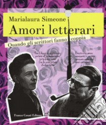 Amori letterari. Quando gli scrittori fanno coppia libro di Simeone Marialaura