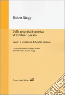 Sulla geografia linguistica dell'italiano parlato libro di Ruegg Robert; Bianconi S. (cur.)