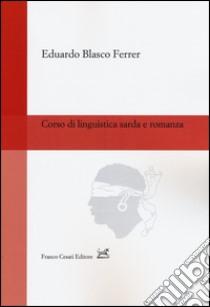 Corso di linguistica sarda e romanza libro di Blasco Ferrer Eduardo