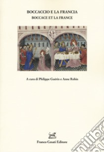 Boccaccio e la Francia-Boccace et la France. Ediz. bilingue libro di Guérin P. (cur.); Robin A. (cur.)