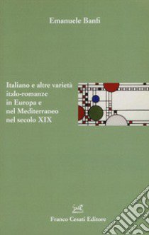 Italiano e altre varietà italo-romanze in Europa e nel Mediterraneo nel secolo XIX libro di Banfi Emanuele