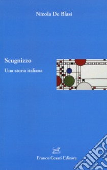 Scugnizzo. Una storia italiana libro di De Blasi Nicola