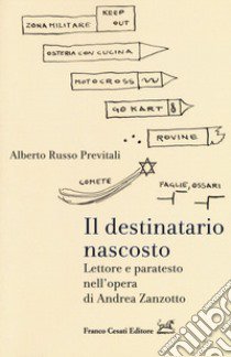 Il destinatario nascosto. Lettore e paratesto nell'opera di Andrea Zanzotto libro di Russo Previtali Alberto