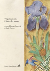 Volgarizzamenti: il futuro del passato libro di Sosnowski R. (cur.); Vaccaro G. (cur.)