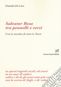 Salvator Rosa tra pennelli e versi. Con la raccolta di tutte le «Poesie» libro di De Liso Daniela