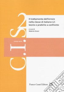 Il trattamento dell'errore nella classe di italiano L2: teorie e pratiche a confronto libro di Grassi R. (cur.)