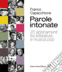 Parole intonate. 20 abbinamenti tra letteratura e musica pop libro di Capacchione Franco