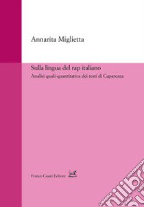 Sulla lingua del rap italiano. Analisi quali-quantitativa dei testi di Caparezza libro di Miglietta Annarita