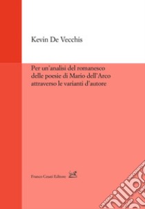 Per un'analisi del romanesco delle poesie di Mario dell'Arco attraverso le varianti d'autore libro di De Vecchis Kevin