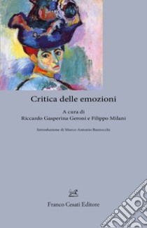 Critica delle emozioni libro di Gasperina Geroni R. (cur.); Milani F. (cur.)