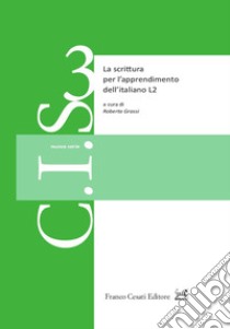 La scrittura per l'apprendimento dell'italiano L2 libro di Grassi R. (cur.)