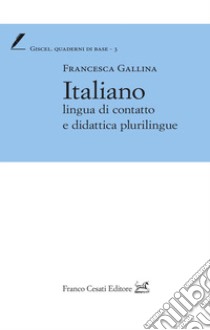 Italiano lingua di contatto e didattica plurilingue libro di Gallina Francesca