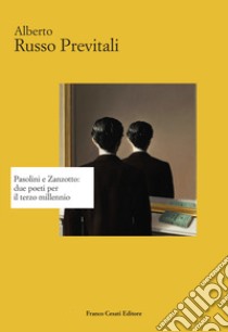 Pasolini e Zanzotto: due poeti per il terzo millennio libro di Russo Previtali Alberto
