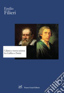 Calamo e nuova scienza fra Galileo e Parini libro di Filieri Emilio