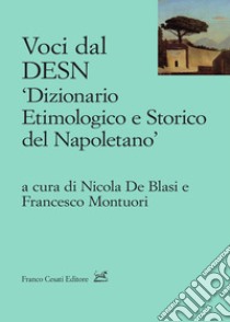 Voci dal DESN «Dizionario etimologico e storico del napoletano» libro di De Blasi N. (cur.); Montuori F. (cur.)