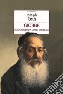 Giobbe. Romanzo di un uomo semplice. Ediz. integrale libro di Roth Joseph