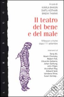 Il teatro del bene e del male. Riflessioni critiche dopo l'11 settembre libro