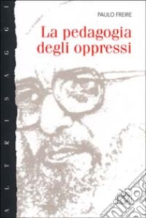La pedagogia degli oppressi libro di Freire Paulo