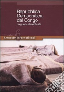 Repubblica Democratica del Congo. La guerra dimenticata libro