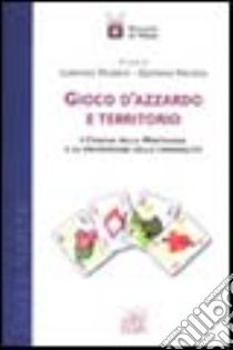 Gioco d'azzardo e territorio. I comuni della Martesana e la prevenzione della criminalità libro di Frigerio Lorenzo - Nicosia Gaetano