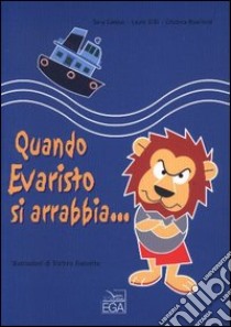 Quando Evaristo si arrabbia libro di Caruso S. - Gilli L. - Rowinski C.