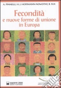 Fecondità e nuove forme di unione in Europa libro di Pinnelli Antonella - Hoffmann-Nowotny Hans J. - Fux Beat