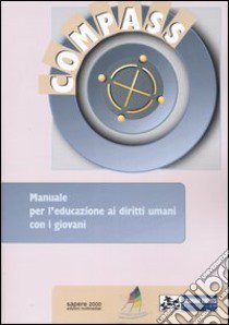 Compass. Manuale per l'educazione ai diritti umani con i giovani libro di Brander Patricia - Gomes Rui - Keen Ellie