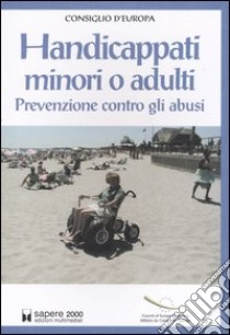 Handicappati minori o adulti. Prevenzione contro gli abusi libro di Brown Hilary