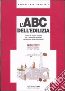 L'ABC dell'edilizia. Corso di lingua italiana per i lavoratori stranieri del settore delle costruzioni (5) libro