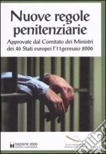 Nuove regole penitenziarie approvate dal Comitato dei Ministri dei 46 Stati europei l'11 gennaio 2006 libro