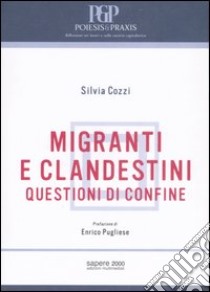 Migranti e clandestini. Questioni di confine libro di Cozzi Silvia